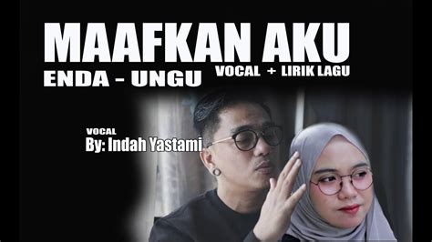 Maafkan Aku Indah Yastami Vocal Lirik Version Tanpa Musik Dan