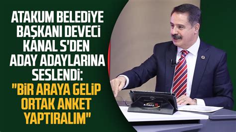 Atakum Belediye Başkanı Cemil Deveci Kanal S den aday adaylarına