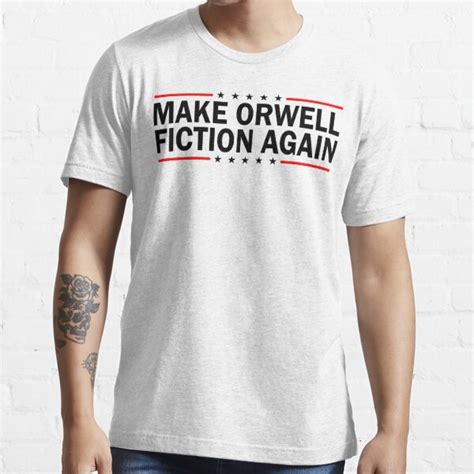 Make Orwell Fiction Again T Shirt For Sale By Wittyfox Redbubble