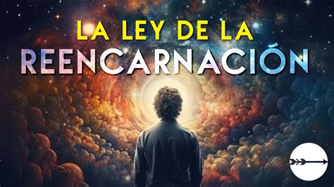 La Ley De La Reencarnaci N Youtube