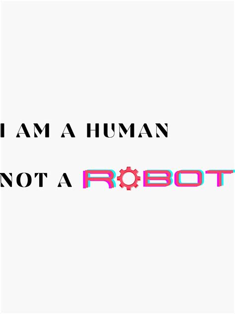 I Am A Human Not A Robot Sticker For Sale By Ninisdesignshop Redbubble