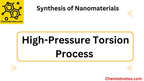 High Pressure Torsion Process Easy Explanation Chemistry Notes