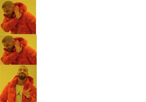 bigger drake template Blank Template - Imgflip