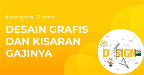 Mengenal Profesi Desain Grafis Besaran Gaji Dan Jenis Pekerjaannya