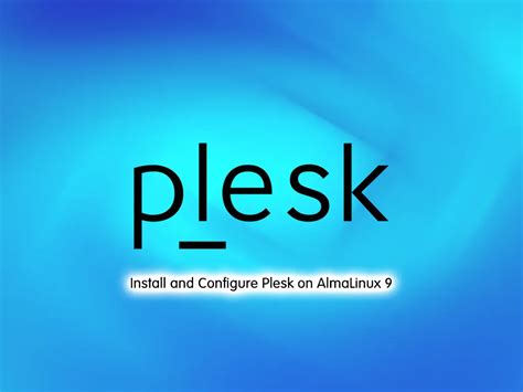 How To Install Plesk On AlmaLinux 9 Full Guide OrcaCore