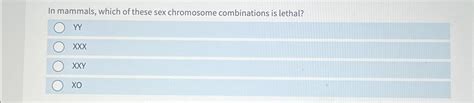 Solved In Mammals Which Of These Sex Chromosome Chegg
