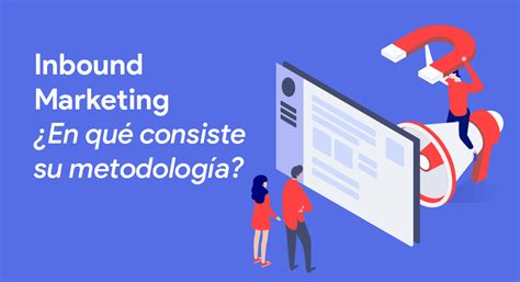 ¿qué Es El Inbound Marketing