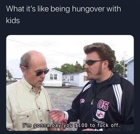Thanks Dad I M Gonna Pay You To Fuck Off Know Your Meme