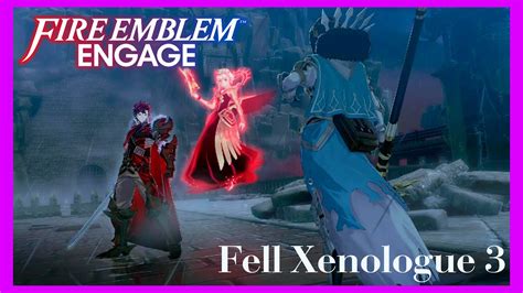 Fire Emblem Engage Fell Xenologue No Commentary Playthrough Chapter 3 Youtube