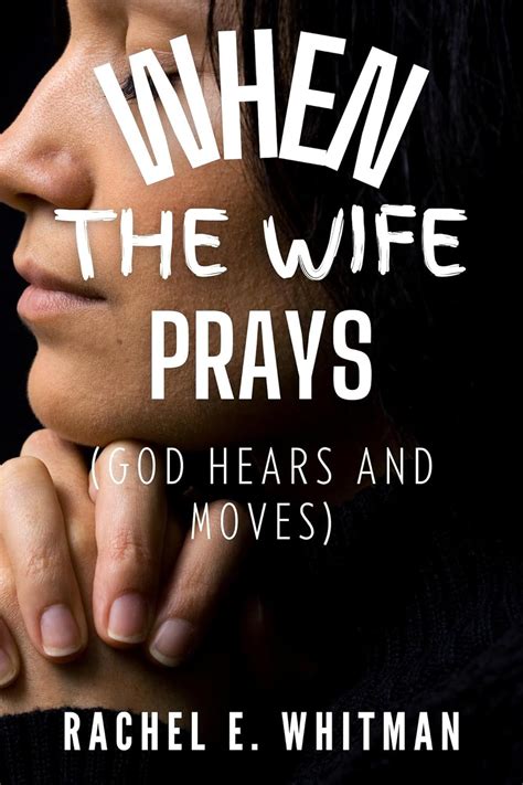 When The Wife Prays God Hears And Moves Ebook E Whitman