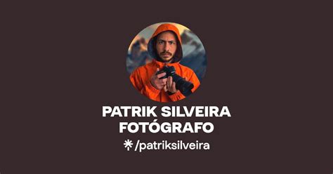 PATRIK SILVEIRA FOTÓGRAFO Instagram Facebook Linktree