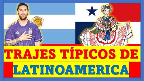 Trajes Tipicos De Latinoamerica Vestido Tipico De Cada Pais Youtube