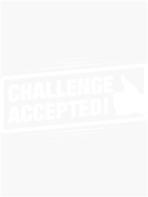 Challenge Accepted Sticker For Sale By Charm95 Redbubble