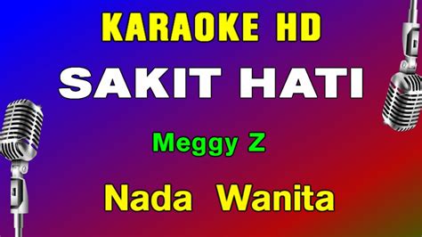 Sakit Hati Karaoke Nada Wanita Meggy Z Dangdut Lawas Youtube