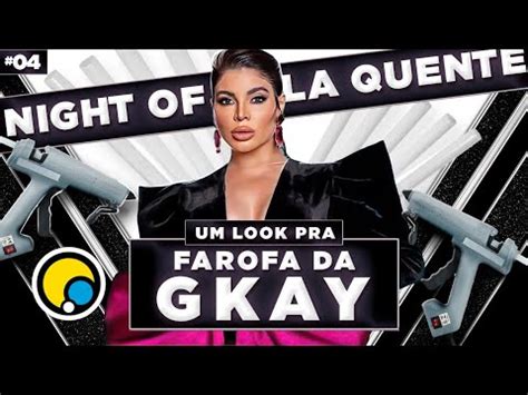 Ep 4 Corrida Das Blogueiras 4 NIGHT OF COLA QUENTE FAROFA DA Gkay