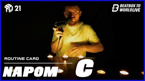 Napom Routine Card C Beatbox To World Live 2021 Youtube