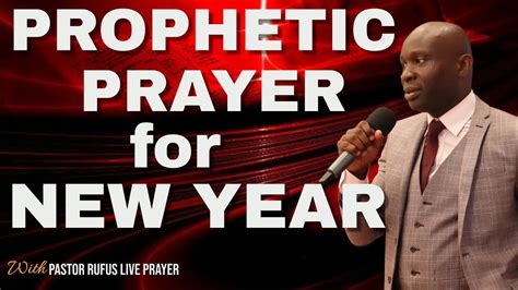 New Year Prophetic Prayer Overflowing Blessings Pastor Rufus Live