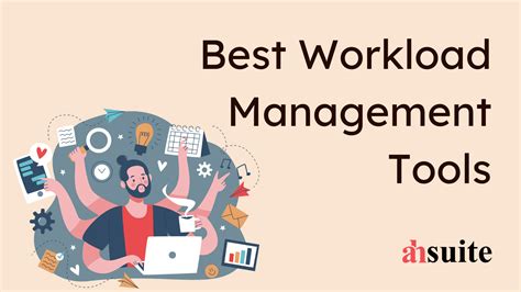 Best Workload Management Tools For Ahsuite Blog