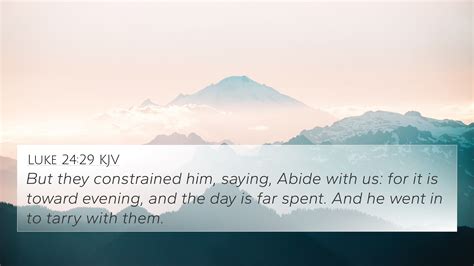 Luke 24:29 KJV 4K Wallpaper - But they constrained him, saying, Abide