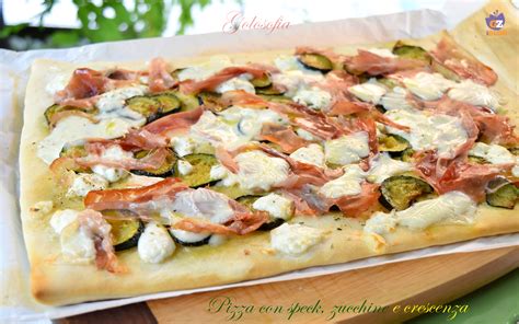 Pizza Con Speck Zucchine E Crescenza Ricetta Veloce Buonissima