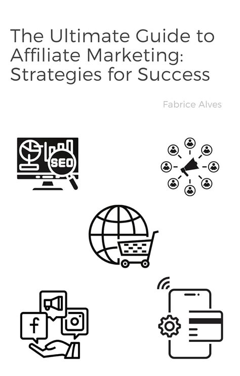 The Ultimate Guide To Affiliate Marketing Strategies For Success Ebook