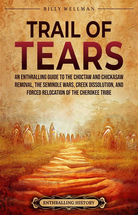 Trail Of Tears An Enthralling Guide To The Choctaw And Chickasaw