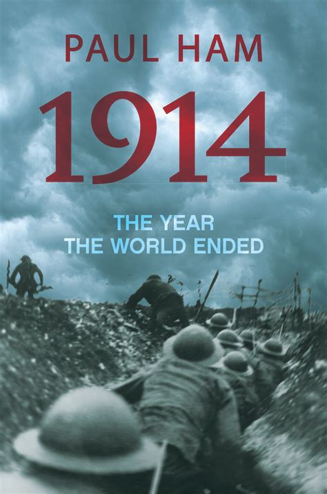 1914: The Year the World Ended by Paul Ham - Penguin Books Australia