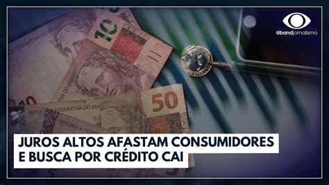 Juros Altos Afastam Consumidores E Busca Por Cr Dito Cai Jornal Da