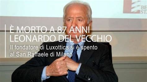 È Morto Leonardo Del Vecchio Il Fondatore Di Luxottica Aveva 87 Anni