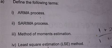 Solved A Define The Following Terms I ARMA Process Ii Chegg