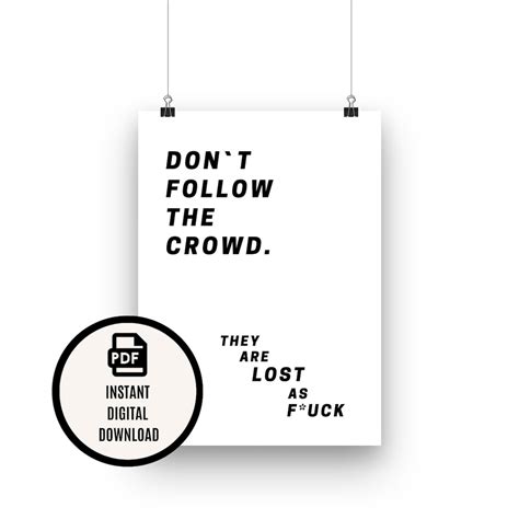 Rude Typography Poster Inspirational Quote Dont Follow The Crowd They Are Lost As Fuck