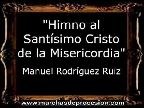 Himno Al Sant Simo Cristo De La Misericordia Manuel Rodr Guez Ruiz