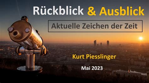 Rückblick und Ausblick Mai 2023 Kurt Piesslinger YouTube