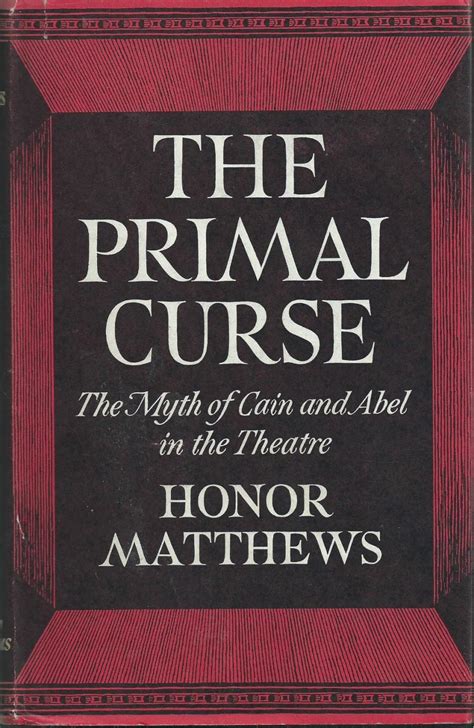 The Primal Curse The Myth Of Cain And Abel In The Theatre By Matthews