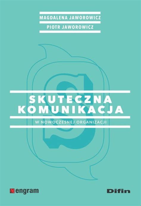 Skuteczna Komunikacja W Nowoczesnej Organizacji Magdalena Jaworowicz