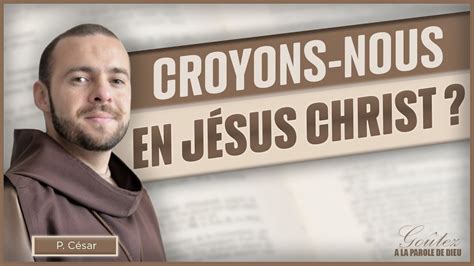 Parole Et Vangile Du Jour Croyons Nous En J Sus Christ