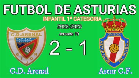 C D Arenal 2 1 Astur C F de 1ª Infantil 2022 2023 YouTube