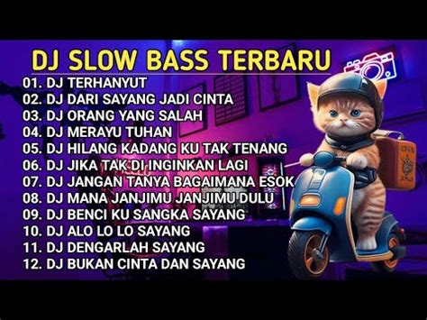 DJ SLOW BASS PALING ENAK DI DUNIA DJ ORANG YANG SALAH REMIX FULL