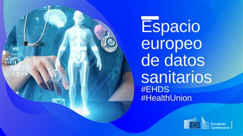 Unión Europea De La Salud Un Espacio Europeo De Datos Sanitarios Para