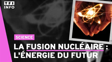 La Fusion Nucl Aire L Nergie Du Futur Youtube