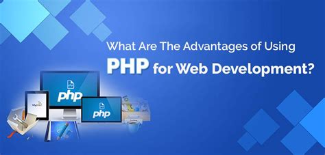 The Advantages Of Using Php For Web Development