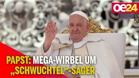 Mega Wirbel Um Schwuchtel Sager Des Papstes Youtube