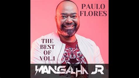 MIX THE BEST PAULO FLORES VOL 1 DJ MANGALHA JR YouTube