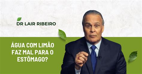 Água limão faz mal para o estômago Dr Lair Ribeiro Explica