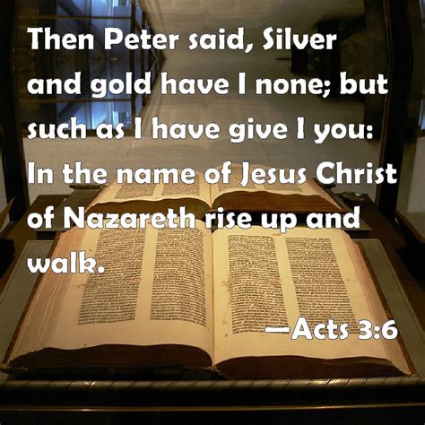 Acts 3 6 Then Peter Said Silver And Gold Have I None But Such As I