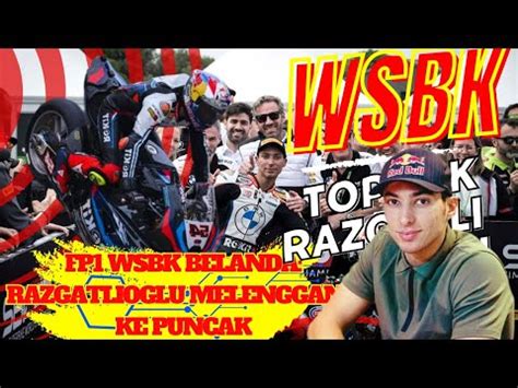 Hasil Fp Wsbk Belanda Toprak Razgatlioglu Melesat Kepuncak Breaking