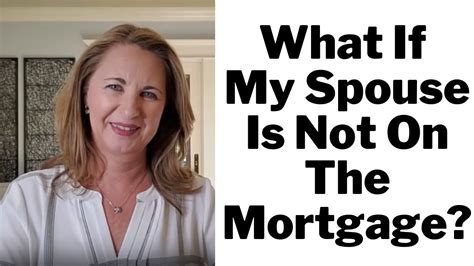 What If My Spouse Is Not On The Mortgage Youtube