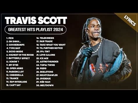 Travis Scott Songs Playlist 2024 The Best Of Travis Scott Greatest