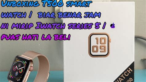 Unboxing T500 Smart Watch Jam Ni Mirip Apple Watch Series 5