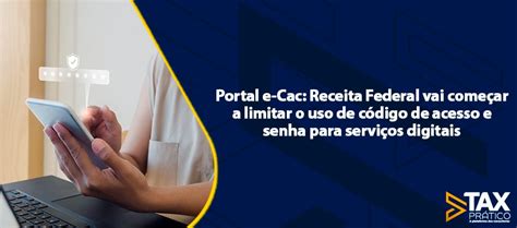 Portal e Cac Receita Federal vai começar a limitar o uso de código de